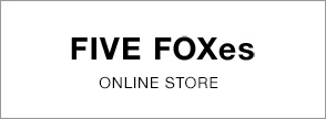 FIVE FOXes ONLINE STORE